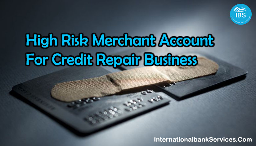 High Risk Merchant Account for Credit Repair Business