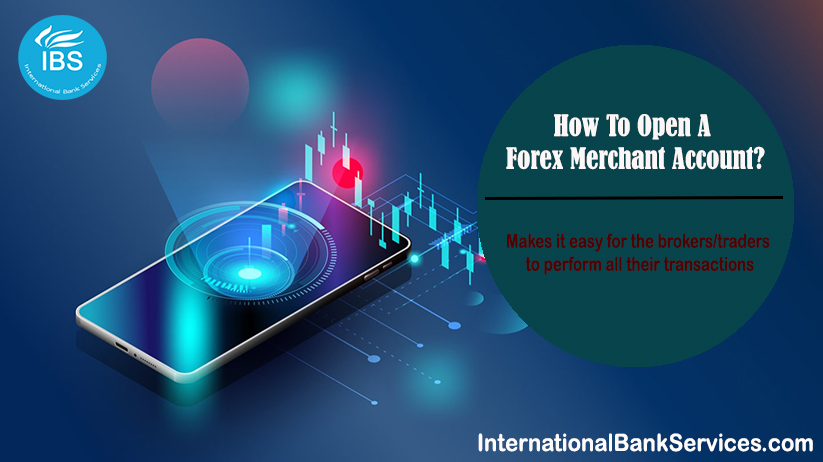 How To Open A Forex Merchant Account?