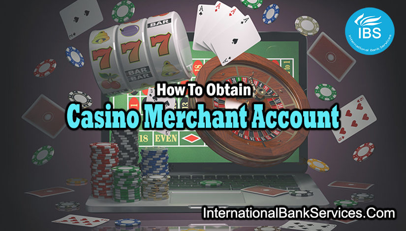How To Obtain Casino Merchant Account Solutions?